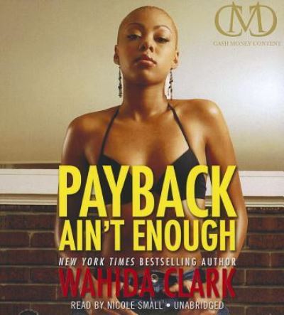 Payback Ain't Enough - Wahida Clark - Music - Blackstone Audiobooks - 9781455153473 - April 24, 2012