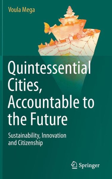 Cover for Voula Mega · Quintessential Cities, Accountable to the Future: Sustainability, Innovation and Citizenship (Hardcover Book) [2013 edition] (2013)