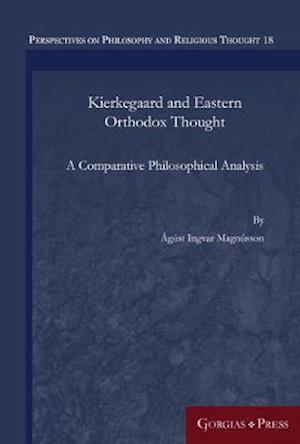 Cover for Agust Magnusson · Kierkegaard and Eastern Orthodox Thought: A Comparative Philosophical Analysis - Perspectives on Philosophy and Religious Thought (Hardcover Book) (2019)