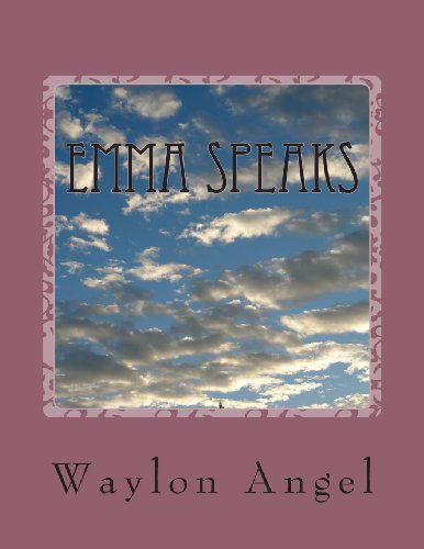 Cover for Rev Waylon D Angel · Emma Speaks: Sermons My Computer Did. (Paperback Book) [Lrg edition] (2011)