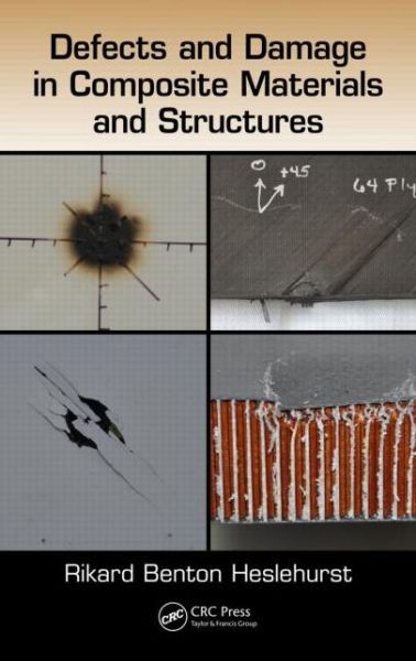 Cover for Rikard Benton Heslehurst · Defects and Damage in Composite Materials and Structures (Innbunden bok) (2014)