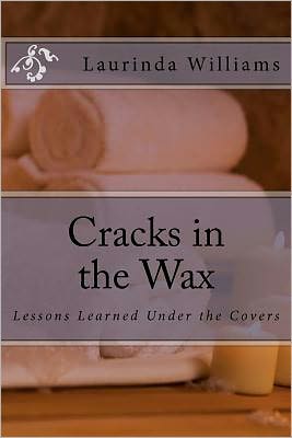 Cover for Laurinda Williams · Cracks in the Wax: Lessons Learned Under the Covers (Paperback Book) (2011)