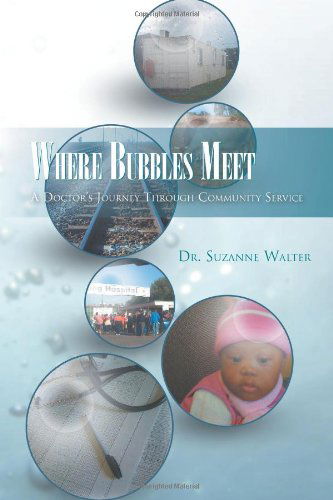 Cover for Dr Suzanne Walter · Where Bubbles Meet: a Doctor's Journey Through Community Service (Paperback Book) (2011)