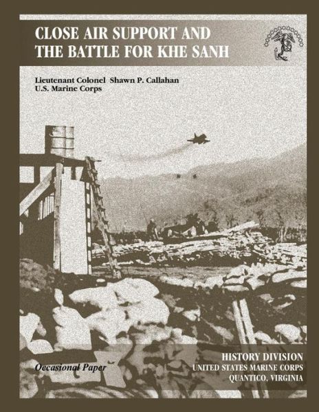 Cover for Shawn P Callahan · Close Air Support and the Battle for Khe Sanh (Paperback Book) (2009)