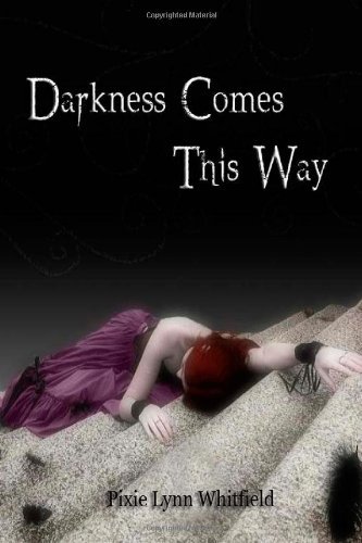 Cover for Pixie Lynn Whitfield · Darkness Comes This Way (Volume 1) (Paperback Book) (2012)