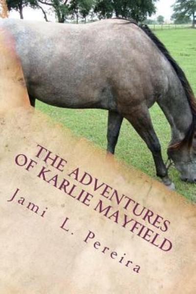 Cover for Jami L Pereira · The Adventures of Karlie Mayfield: in the Beginning (Paperback Book) (2012)