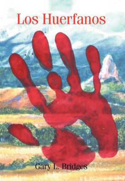 Cover for Gary L Bridges · Los Huerfanos (Hardcover Book) (2012)