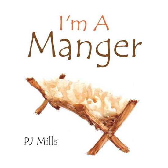 Cover for Pj Mills · I'm a Manger (Paperback Book) (2013)