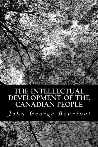 Cover for John George Bourinot · The Intellectual Development of the Canadian People (Paperback Book) (2013)