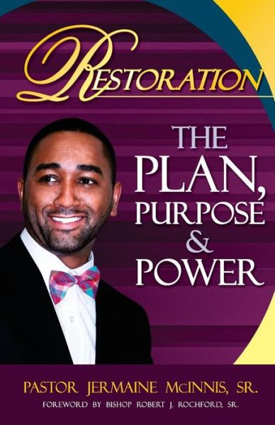 Cover for Mr Jermaine Mcinnis Sr · Restoration the Plan the Purpose the Power (Paperback Book) (2013)