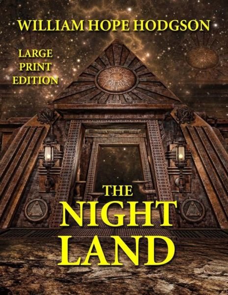 Cover for William Hope Hodgson · The Night Land - Large Print Edition (Taschenbuch) (2013)