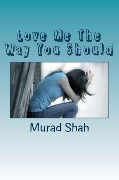 Cover for Murad Shah · Love Me the Way You Should: Love Sex &amp; Cheating (Pocketbok) (2012)