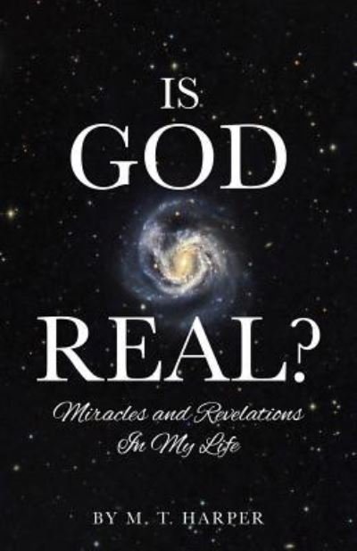 Cover for M T Harper · Is God Real? (Pocketbok) (2015)