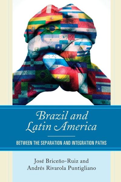 Cover for Jose Briceno-Ruiz · Brazil and Latin America: Between the Separation and Integration Paths (Paperback Book) (2020)