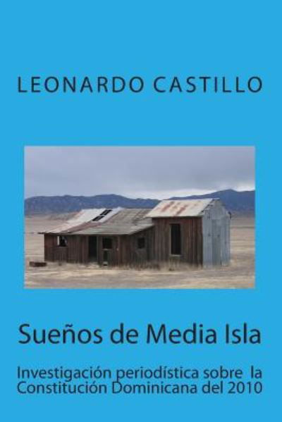 Cover for Lic Leonardo Castillo · Suenos De Media Isla: Investigacion Periodistica Sobre La Constitucion Dominicana Del 2010 (Paperback Bog) (2014)