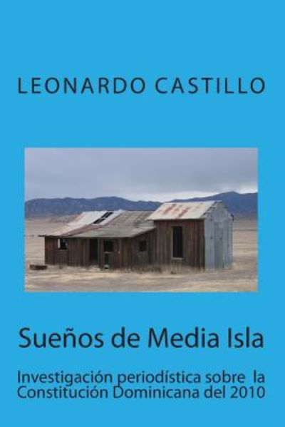 Cover for Lic Leonardo Castillo · Suenos De Media Isla: Investigacion Periodistica Sobre La Constitucion Dominicana Del 2010 (Taschenbuch) (2014)