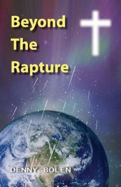 Denny Bolen · Beyond the Rapture (Taschenbuch) (2014)