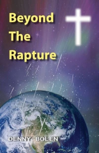 Denny Bolen · Beyond the Rapture (Pocketbok) (2014)