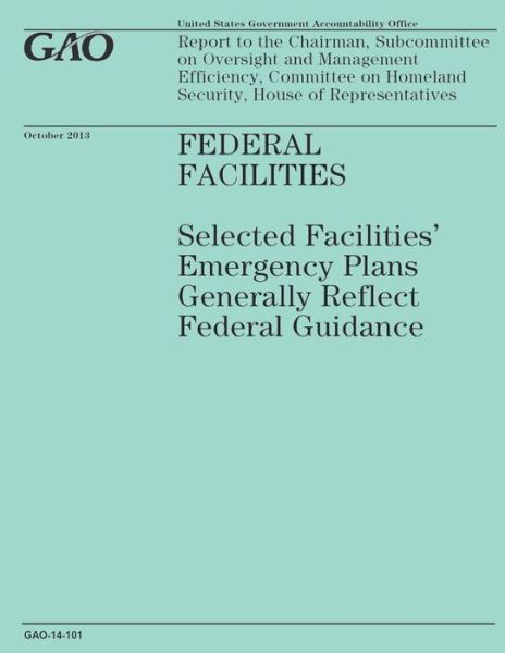 Cover for Government Accountability Office · Federal Facilities: Selected Facilities' Emergency Plans Generally Reflect Federal Guidance (Taschenbuch) (2014)