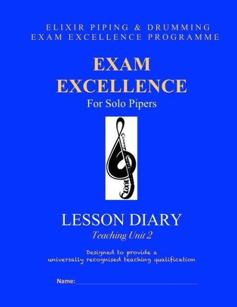 Cover for Elixir Piping and Drumming · Exam Excellence for Solo Pipers: Lesson Diary: Teaching Unit 2 (Paperback Book) (2015)