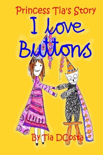 Cover for Mtss Tia Julia Dcosta · I Love Buttons: Princess Tia's Story (Pocketbok) (2015)