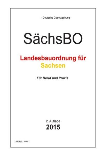 Cover for Groelsv Verlag · Bauordnung Sachsen: Sachsbo - Die Sachsische Bauordnung (Taschenbuch) (2015)
