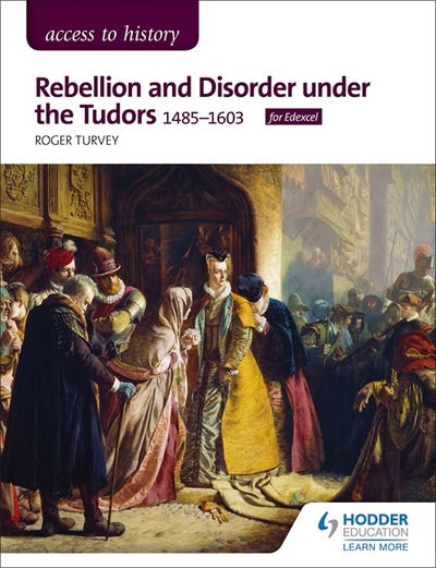 Cover for Roger Turvey · Access to History: Rebellion and Disorder under the Tudors, 1485-1603 for Edexcel (Paperback Book) (2018)