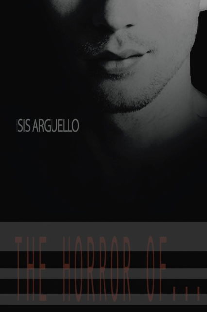 Cover for Isis Argüello · The Horror Of... (Paperback Book) (2016)
