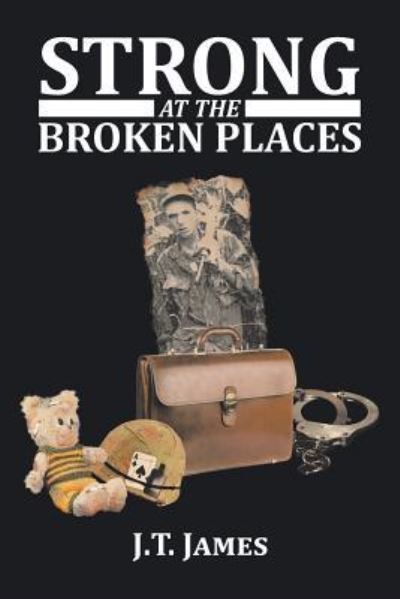 Cover for J T James · Strong at the Broken Places (Paperback Book) (2016)