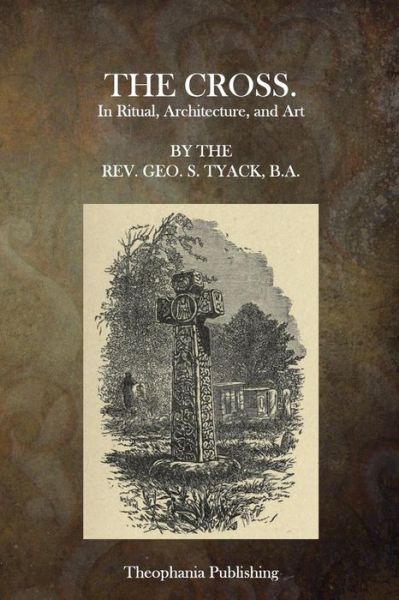 Cover for Rev Geo S Tyack B a · The Cross in Ritual, Architecture and Art (Paperback Book) (2015)