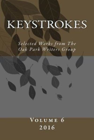 Keystrokes 6 - Oak Park Writers Group - Bøger - Createspace Independent Publishing Platf - 9781517370473 - 11. oktober 2015