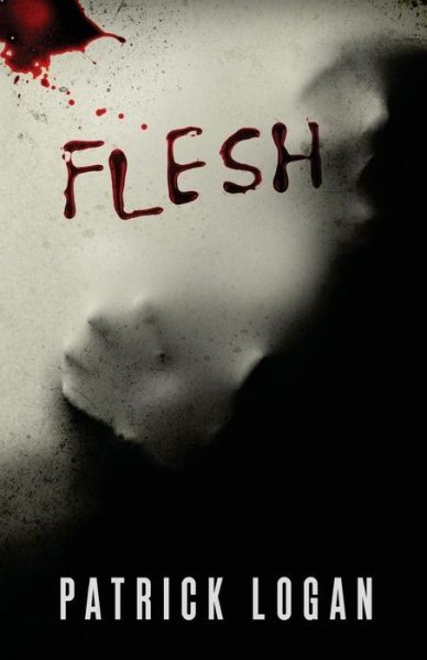 Cover for Patrick Logan · Flesh (Paperback Book) (2015)