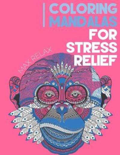 Cover for Max Relax · Coloring Mandalas for Stress Relief (Paperback Book) (2016)