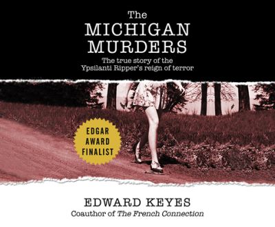 Cover for Edward Keyes · The Michigan Murders The True Story of the Ypsilanti Ripper's Reign of Terror (CD) (2017)