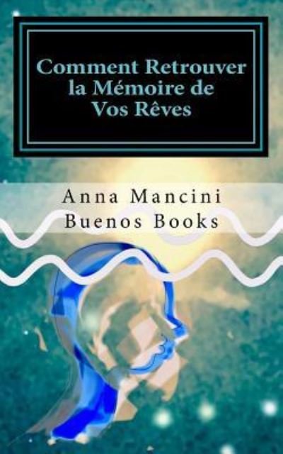 Cover for Anna Mancini · Comment Retrouver la Memoire de Vos Reves (Taschenbuch) (2016)