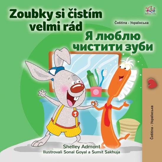 Cover for Shelley Admont · I Love to Brush My Teeth (Czech Ukrainian Bilingual Book for Kids) (Bok) (2022)