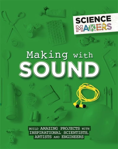 Cover for Anna Claybourne · Science Makers: Making with Sound - Science Makers (Paperback Bog) (2019)