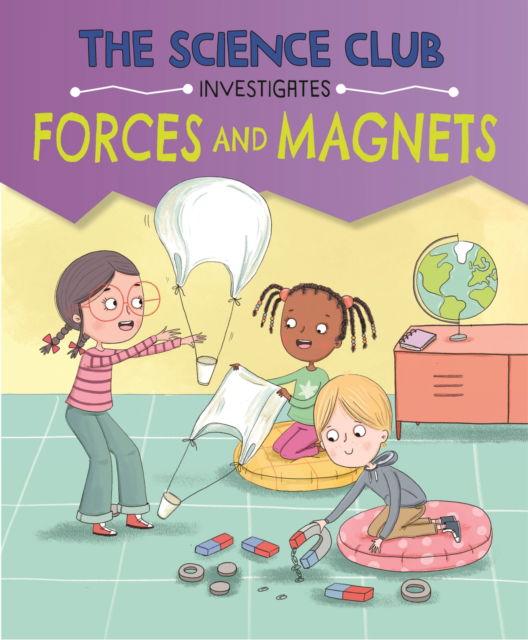 Cover for Mary Auld · The Science Club Investigates: Forces and Magnets - The Science Club Investigates (Inbunden Bok) (2025)