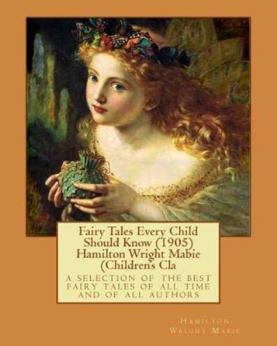 Cover for Hamilton Wright Mabie · Fairy Tales Every Child Should Know (1905) Hamilton Wright Mabie (Children's Cla (Paperback Book) (2016)