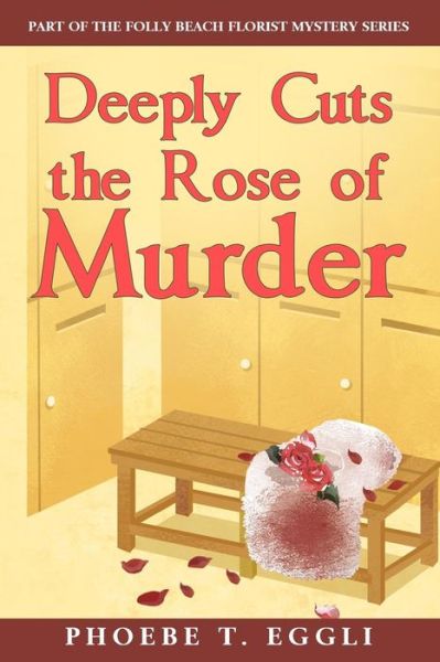 Cover for Phoebe T Eggli · Deeply Cuts the Rose of Murder (Paperback Book) (2016)