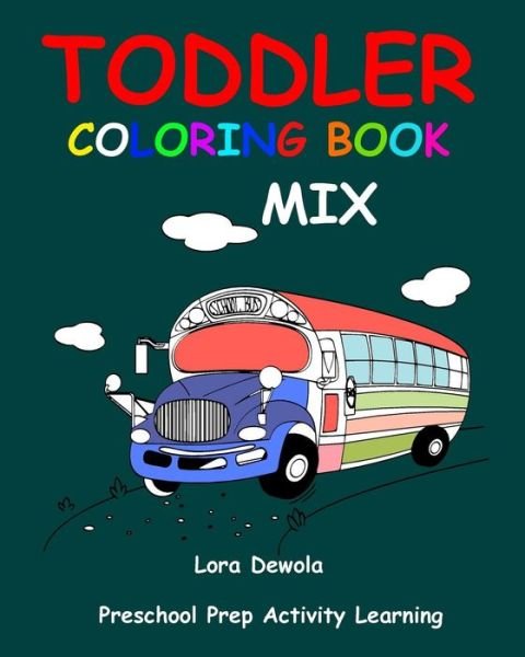 Cover for Lora Dewola · Toddler Coloring Book Mix (Paperback Book) (2016)