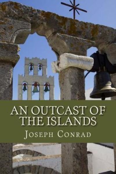 An Outcast of the Islands - Joseph Conrad - Libros - Createspace Independent Publishing Platf - 9781536883473 - 3 de agosto de 2016