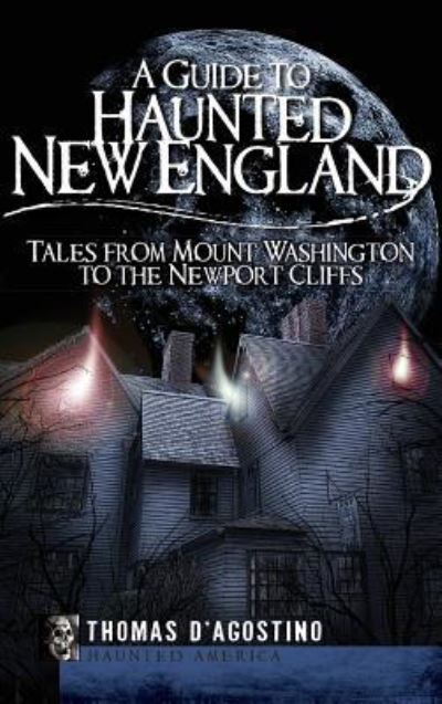 Cover for Thomas D'Agostino · A Guide to Haunted New England (Hardcover Book) (2009)