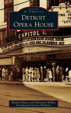 Detroit Opera House - Michael Hauser - Books - Arcadia Publishing (SC) - 9781540251473 - March 14, 2022