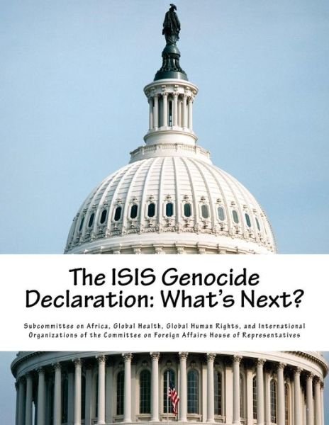 Cover for Global Health G Subcommittee on Africa · The Isis Genocide Declaration (Taschenbuch) (2016)