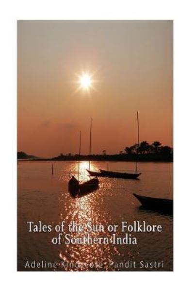 Cover for Pandit Natesa Sastri · Tales of the Sun or Folklore of Southern India (Paperback Book) (2016)