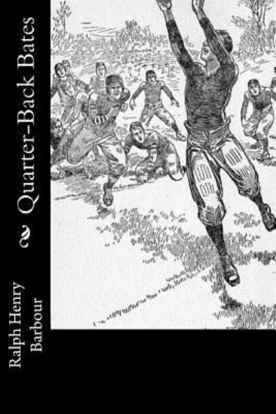 Cover for Ralph Henry Barbour · Quarter-Back Bates (Paperback Book) (2016)
