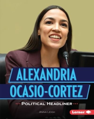 Cover for Anna Leigh · Alexandria Ocasio-Cortez Political Headliner (Book) (2020)