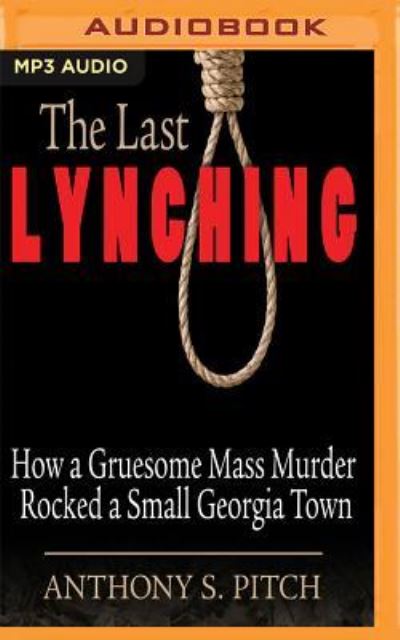 Cover for Anthony S. Pitch · Last Lynching, The (MP3-CD) (2017)