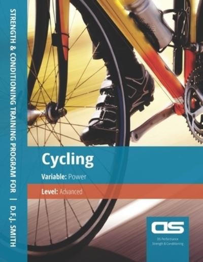 Cover for D F J Smith · DS Performance - Strength &amp; Conditioning Training Program for Cycling, Power, Advanced (Pocketbok) (2016)